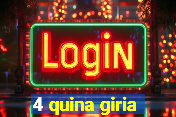 4 quina giria